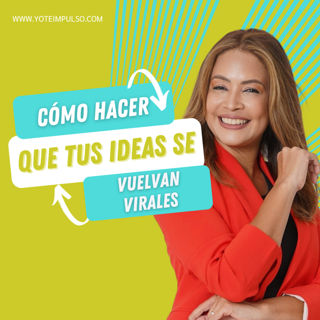 Cómo hacer que tus ideas se vuelvan virales