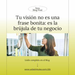 Tu visión no es una frase bonita: es la brújula de tu negocio