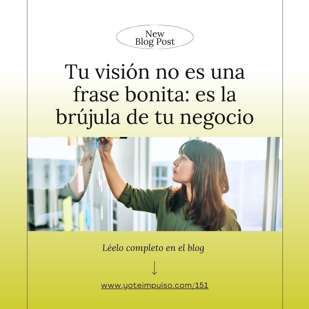 Tu visión no es una frase bonita: es la brújula de tu negocio