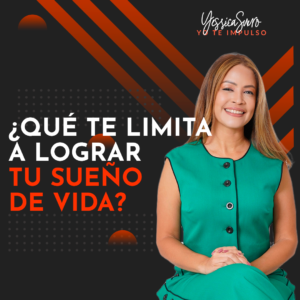 ¿Qué te limita a lograr tu sueño de vida?