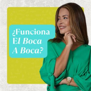 ¿Funciona el Boca a Boca? cómo puedes aprovechar el poder del boca a boca para hacer crecer tu negocio de forma exponencial con Yessica Suero.