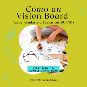 Cómo un Vision Board Puede Ayudarte a Lograr tus Sueños